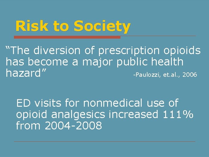 Risk to Society “The diversion of prescription opioids has become a major public health