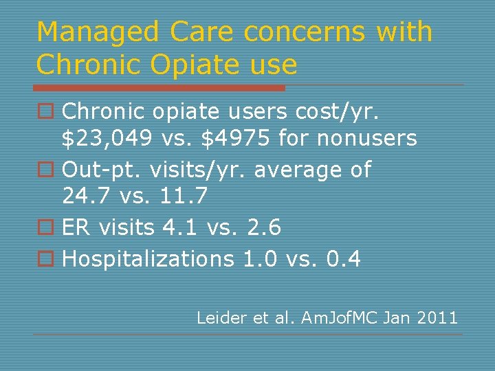 Managed Care concerns with Chronic Opiate use o Chronic opiate users cost/yr. $23, 049