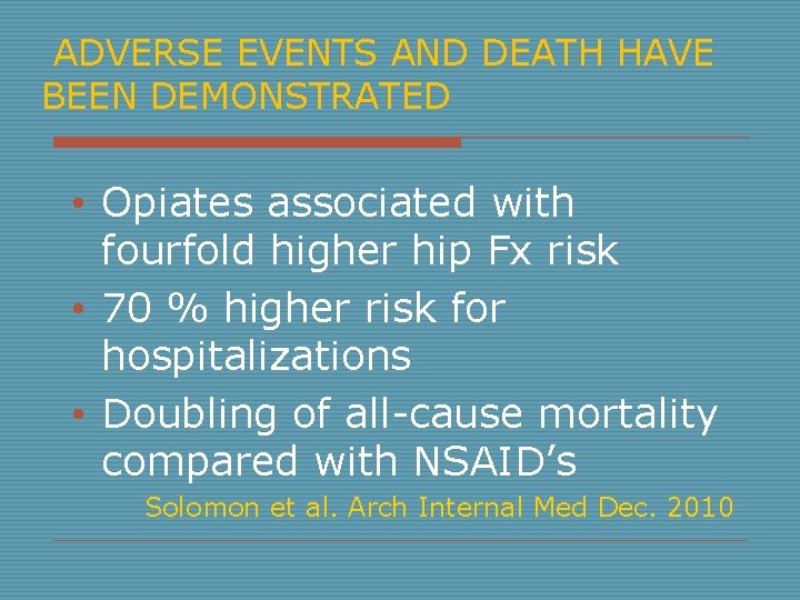 ADVERSE EVENTS AND DEATH HAVE BEEN DEMONSTRATED • Opiates associated with fourfold higher hip