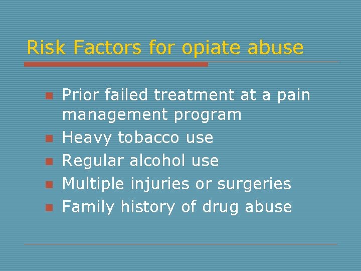 Risk Factors for opiate abuse n n n Prior failed treatment at a pain