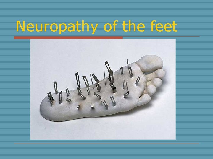 Neuropathy of the feet 