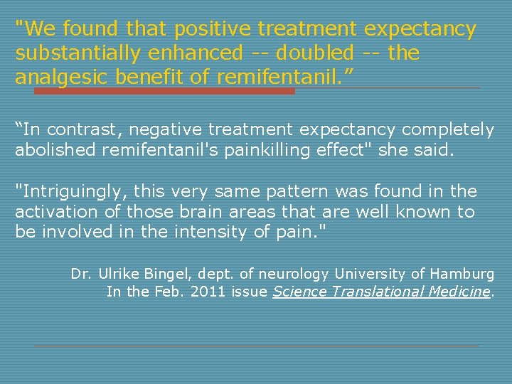 "We found that positive treatment expectancy substantially enhanced -- doubled -- the analgesic benefit