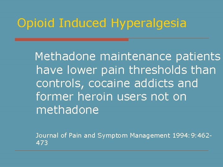 Opioid Induced Hyperalgesia Methadone maintenance patients have lower pain thresholds than controls, cocaine addicts