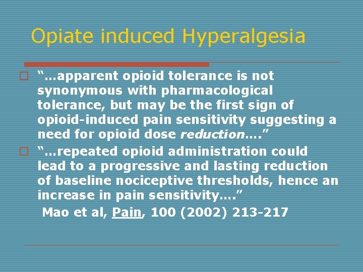 Opiate induced Hyperalgesia o “…apparent opioid tolerance is not synonymous with pharmacological tolerance, but