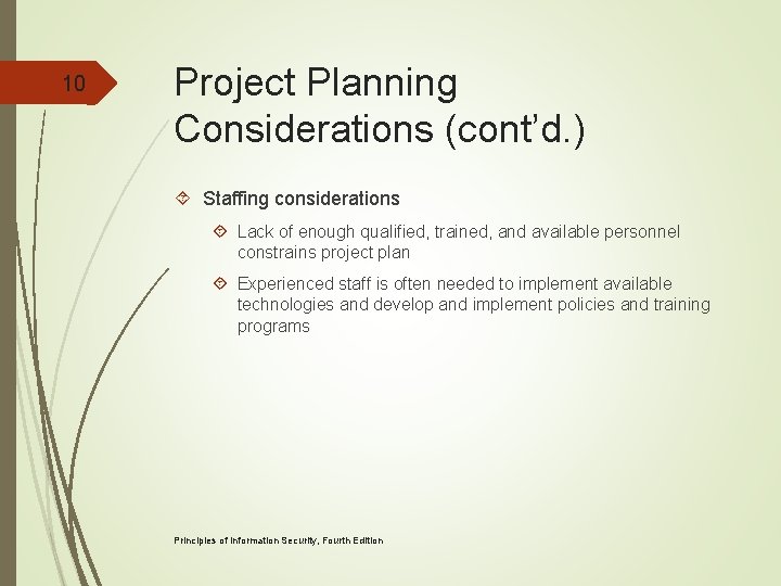 10 Project Planning Considerations (cont’d. ) Staffing considerations Lack of enough qualified, trained, and