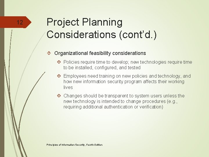 12 Project Planning Considerations (cont’d. ) Organizational feasibility considerations Policies require time to develop;