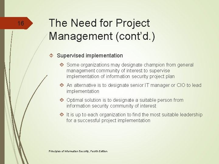 16 The Need for Project Management (cont’d. ) Supervised implementation Some organizations may designate