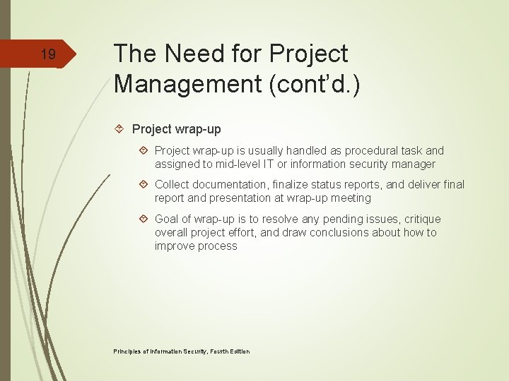 19 The Need for Project Management (cont’d. ) Project wrap-up is usually handled as