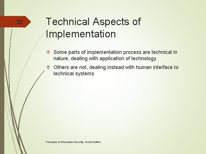 20 Technical Aspects of Implementation Some parts of implementation process are technical in nature,