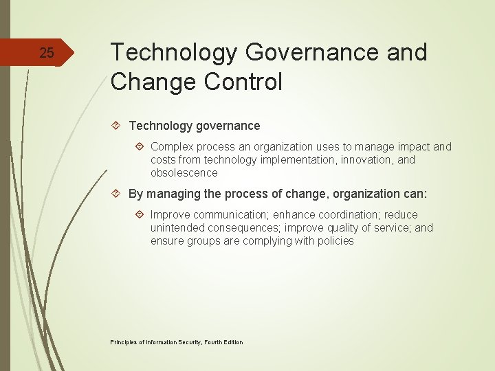 25 Technology Governance and Change Control Technology governance Complex process an organization uses to