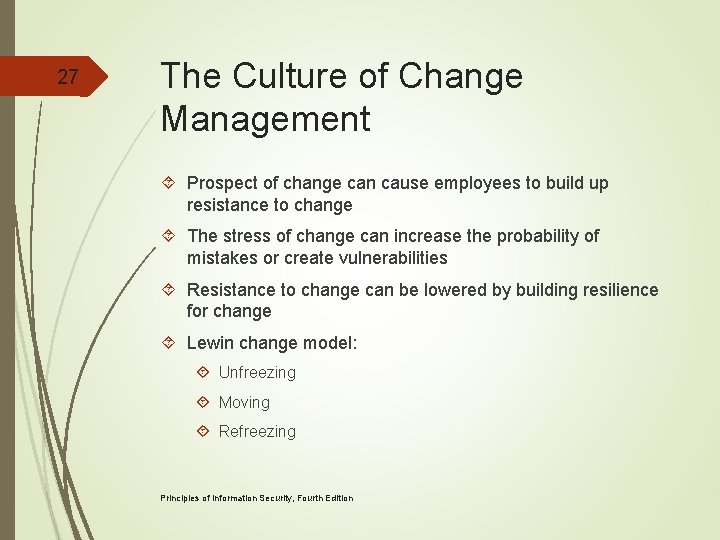 27 The Culture of Change Management Prospect of change can cause employees to build