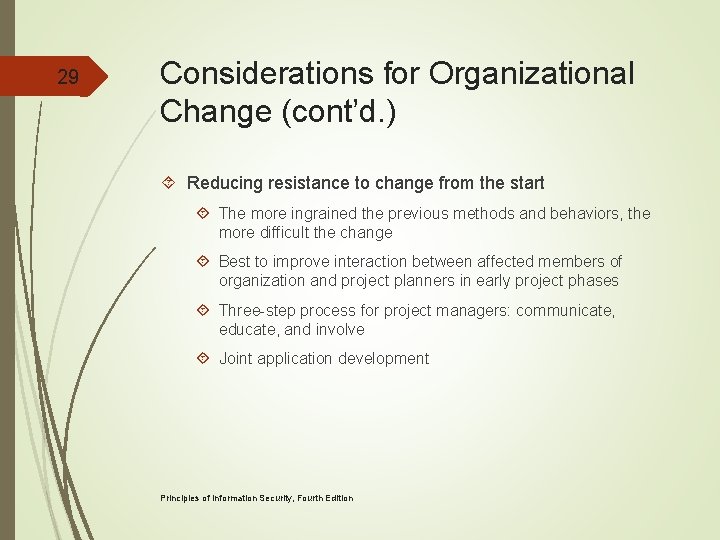 29 Considerations for Organizational Change (cont’d. ) Reducing resistance to change from the start