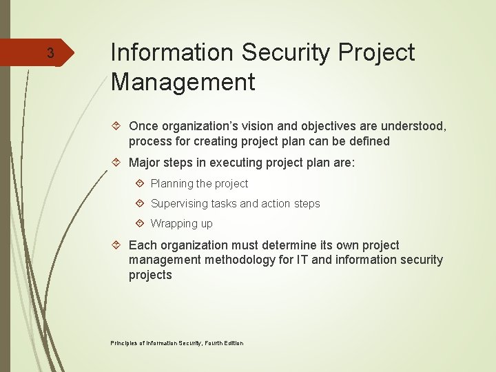 3 Information Security Project Management Once organization’s vision and objectives are understood, process for