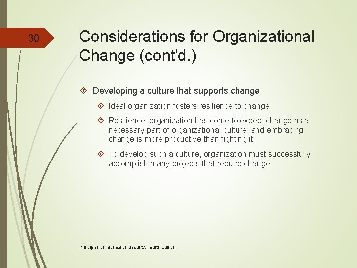 30 Considerations for Organizational Change (cont’d. ) Developing a culture that supports change Ideal