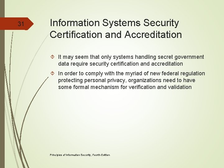 31 Information Systems Security Certification and Accreditation It may seem that only systems handling