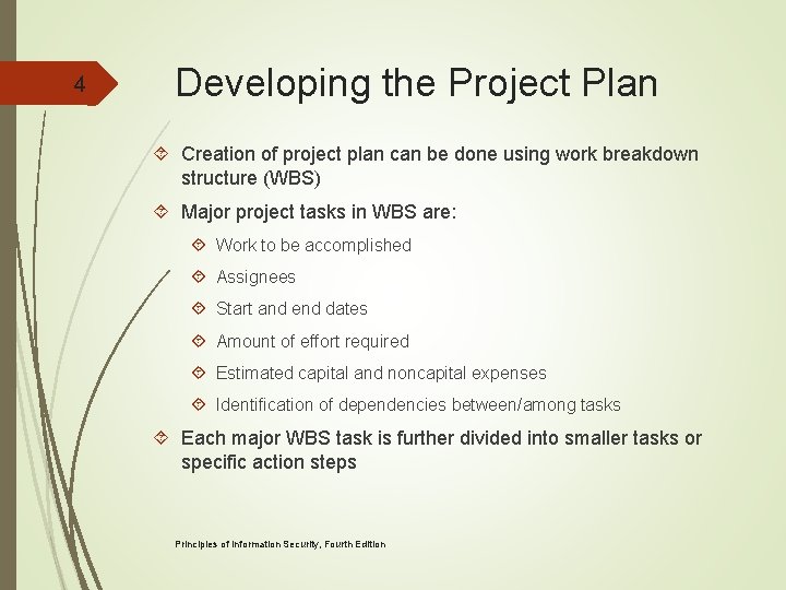 4 Developing the Project Plan Creation of project plan can be done using work