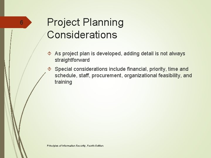 6 Project Planning Considerations As project plan is developed, adding detail is not always