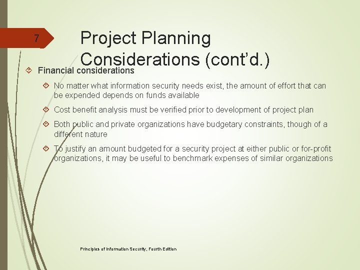 Project Planning Considerations (cont’d. ) Financial considerations 7 No matter what information security needs