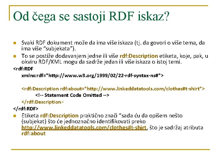 Od čega se sastoji RDF iskaz? n n Svaki RDF dokument može da ima