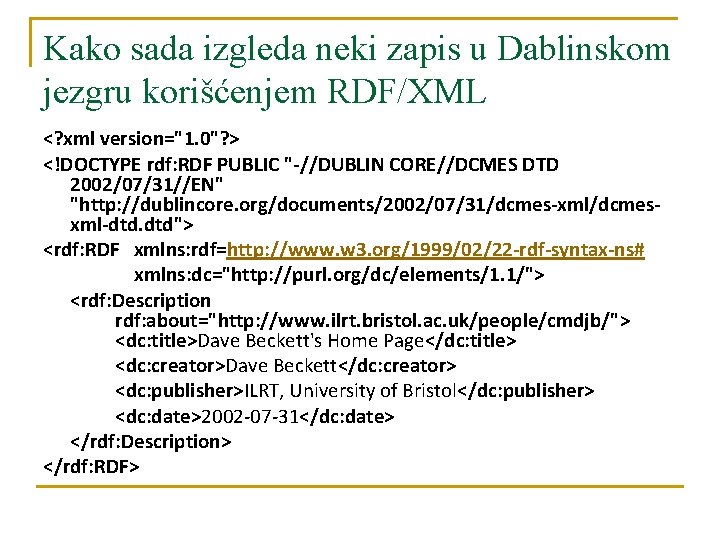 Kako sada izgleda neki zapis u Dablinskom jezgru korišćenjem RDF/XML <? xml version="1. 0"?