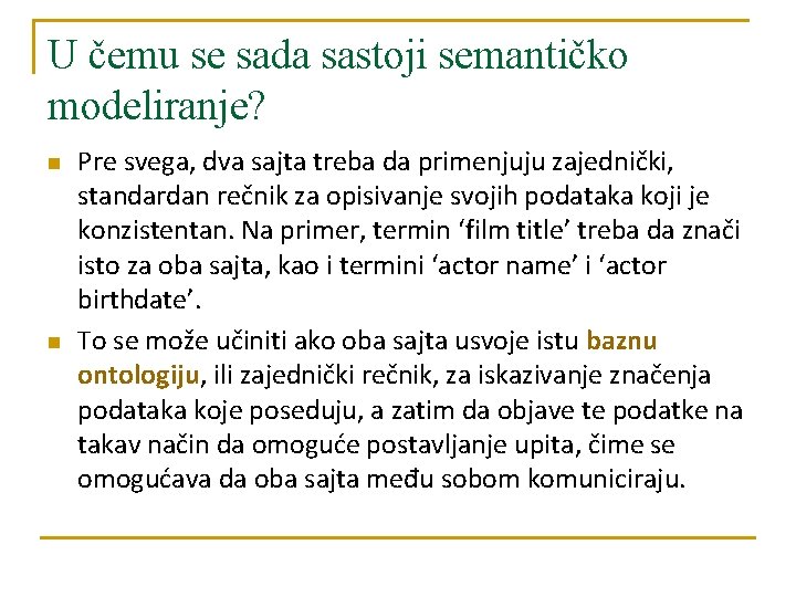 U čemu se sada sastoji semantičko modeliranje? n n Pre svega, dva sajta treba U čemu se sada sastoji semantičko modeliranje? n n Pre svega, dva sajta treba