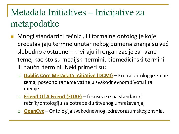 Metadata Initiatives – Inicijative za metapodatke n Mnogi standardni rečnici, ili formalne ontologije koje