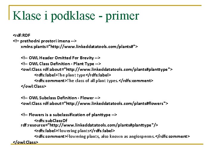 Klase i podklase - primer <rdf: RDF <!– prethodni prostori imena --> xmlns: plants="http: