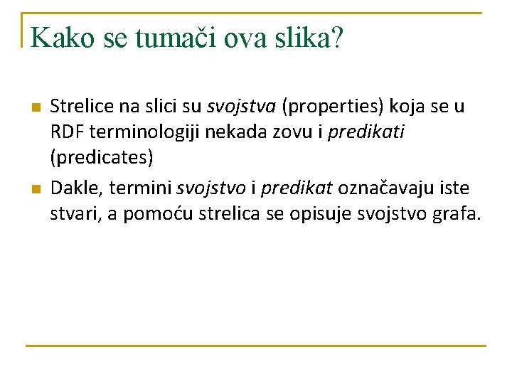 Kako se tumači ova slika? n n Strelice na slici su svojstva (properties) koja