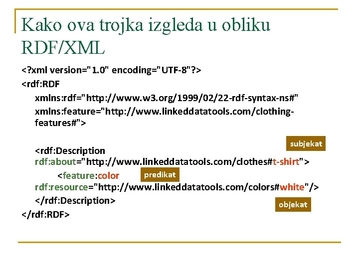 Kako ova trojka izgleda u obliku RDF/XML <? xml version="1. 0" encoding="UTF-8"? > <rdf: