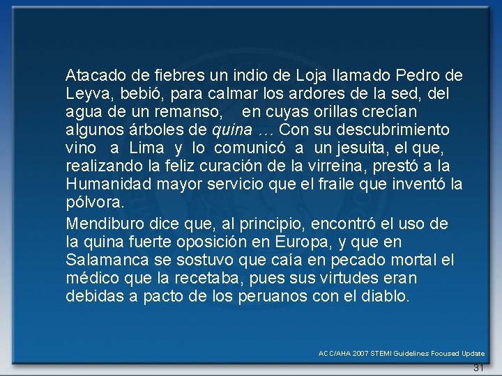 Atacado de fiebres un indio de Loja llamado Pedro de Leyva, bebió, para calmar