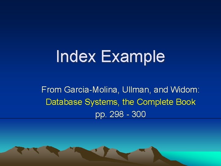 Index Example From Garcia-Molina, Ullman, and Widom: Database Systems, the Complete Book pp. 298