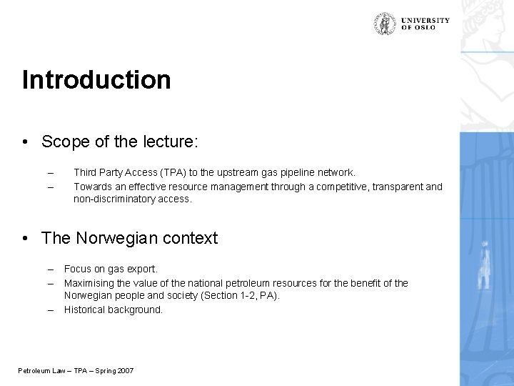 Introduction • Scope of the lecture: – – Third Party Access (TPA) to the
