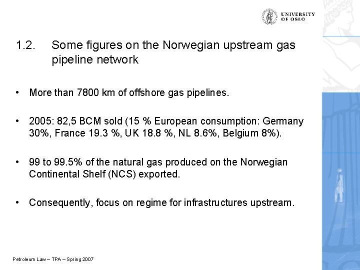 1. 2. Some figures on the Norwegian upstream gas pipeline network • More than