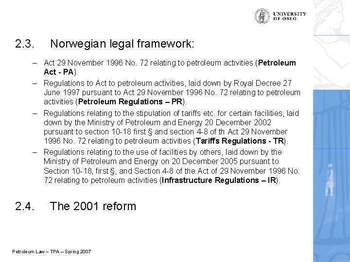 2. 3. Norwegian legal framework: – Act 29 November 1996 No. 72 relating to