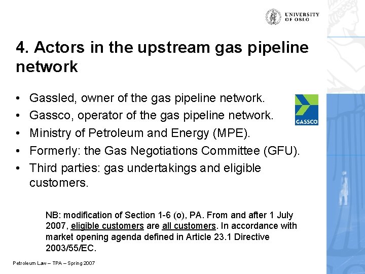 4. Actors in the upstream gas pipeline network • • • Gassled, owner of
