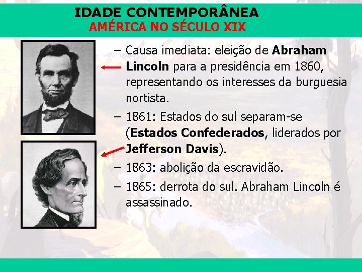 IDADE CONTEMPOR NEA AMÉRICA NO SÉCULO XIX – Causa imediata: eleição de Abraham Lincoln