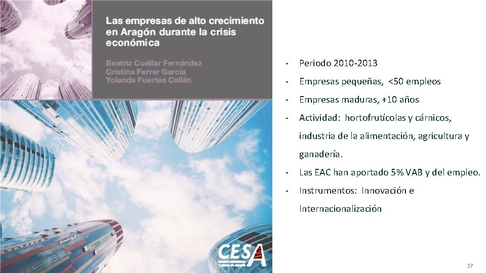 - Periodo 2010 -2013 - Empresas pequeñas, <50 empleos - Empresas maduras, +10 años