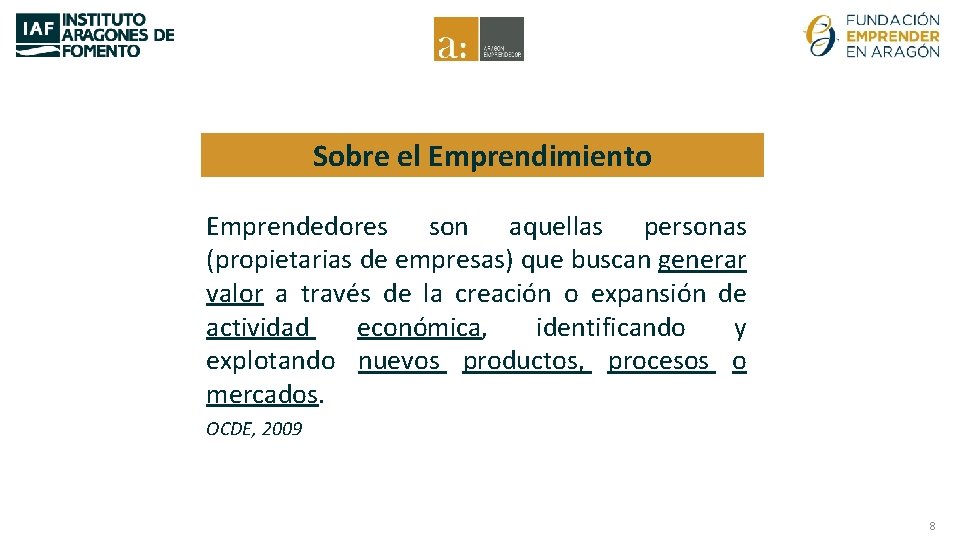 Sobre el Emprendimiento Emprendedores son aquellas personas (propietarias de empresas) que buscan generar valor