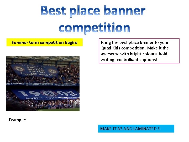 Summer term competition begins Bring the best place banner to your Quad Kids competition.