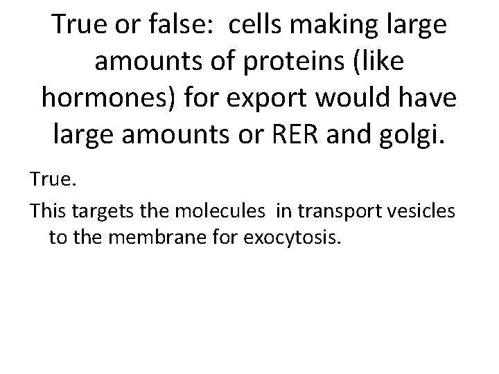 True or false: cells making large amounts of proteins (like hormones) for export would