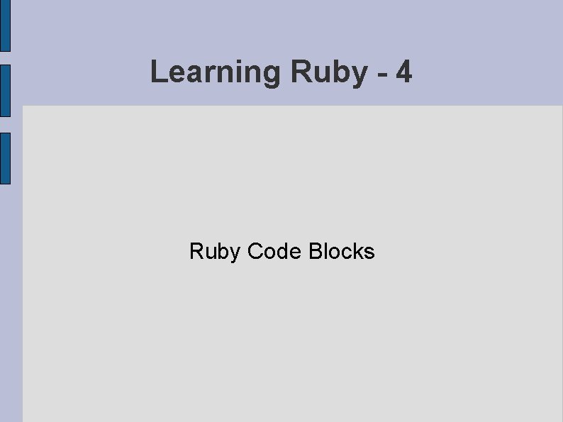 Learning Ruby - 4 Ruby Code Blocks 