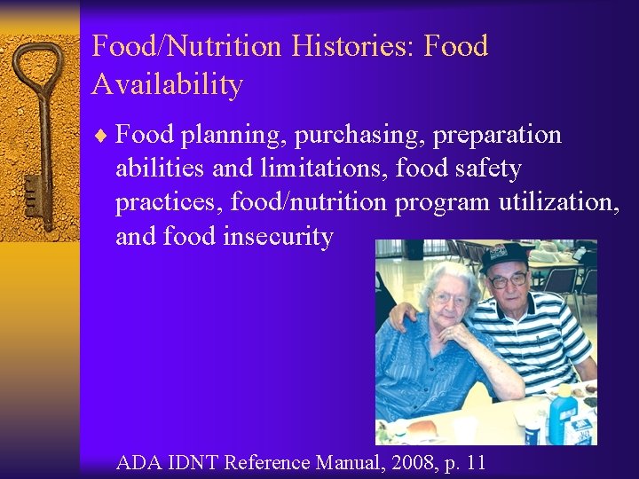 Food/Nutrition Histories: Food Availability ¨ Food planning, purchasing, preparation abilities and limitations, food safety