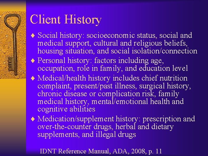 Client History ¨ Social history: socioeconomic status, social and medical support, cultural and religious