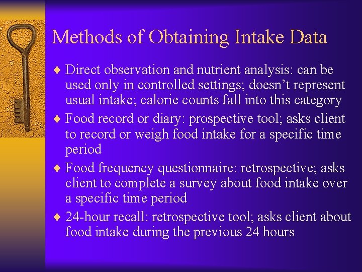 Methods of Obtaining Intake Data ¨ Direct observation and nutrient analysis: can be used
