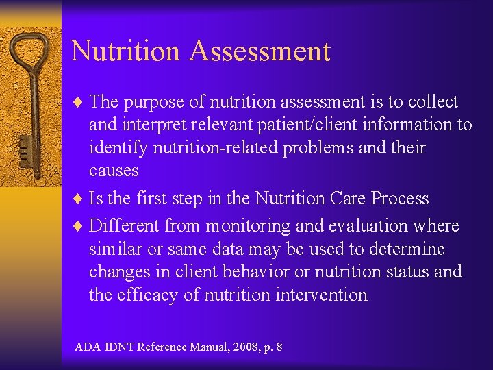 Nutrition Assessment ¨ The purpose of nutrition assessment is to collect and interpret relevant