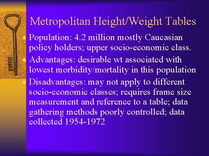 Metropolitan Height/Weight Tables ¨ Population: 4. 2 million mostly Caucasian policy holders; upper socio-economic