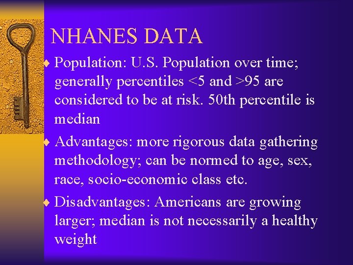 NHANES DATA ¨ Population: U. S. Population over time; generally percentiles <5 and >95