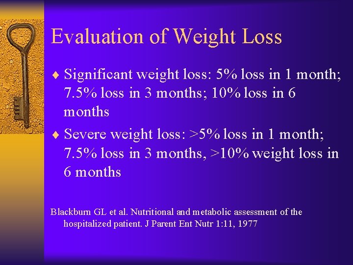 Evaluation of Weight Loss ¨ Significant weight loss: 5% loss in 1 month; 7.