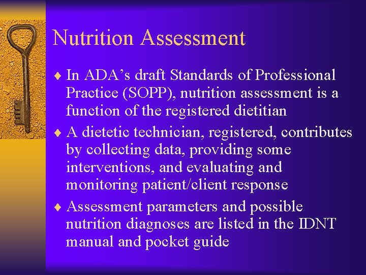 Nutrition Assessment ¨ In ADA’s draft Standards of Professional Practice (SOPP), nutrition assessment is