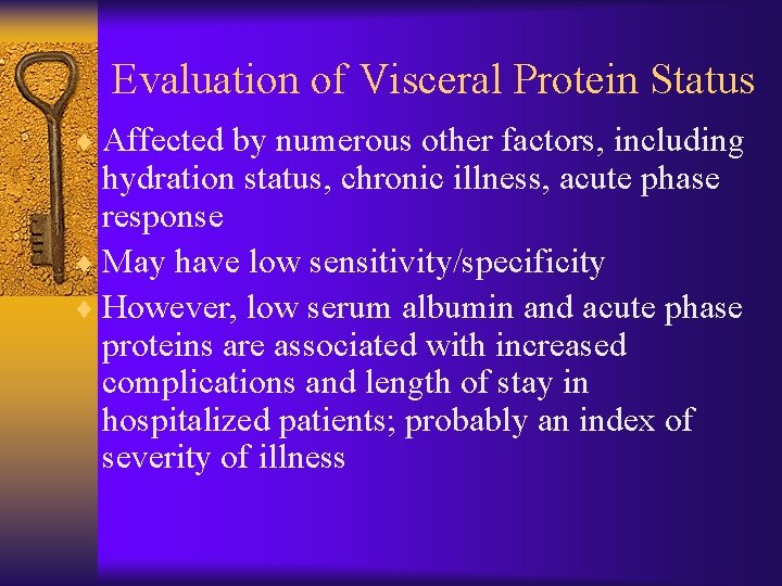 Evaluation of Visceral Protein Status ¨ Affected by numerous other factors, including hydration status,
